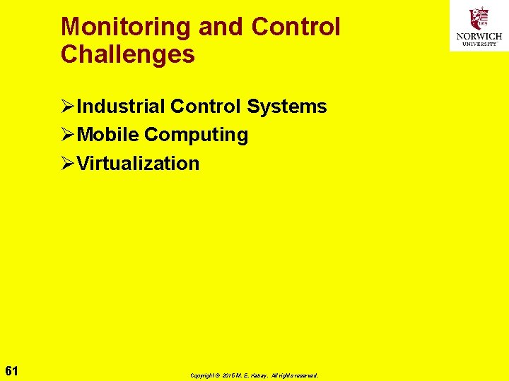 Monitoring and Control Challenges ØIndustrial Control Systems ØMobile Computing ØVirtualization 61 Copyright © 2015