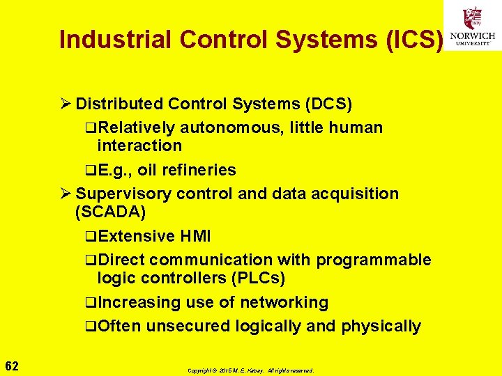 Industrial Control Systems (ICS) Ø Distributed Control Systems (DCS) q. Relatively autonomous, little human