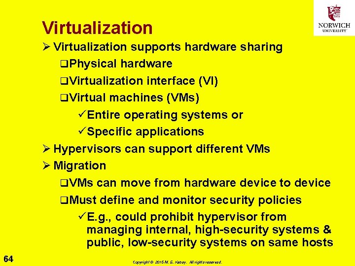 Virtualization Ø Virtualization supports hardware sharing q. Physical hardware q. Virtualization interface (VI) q.