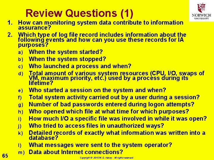 Review Questions (1) 1. How can monitoring system data contribute to information assurance? 2.