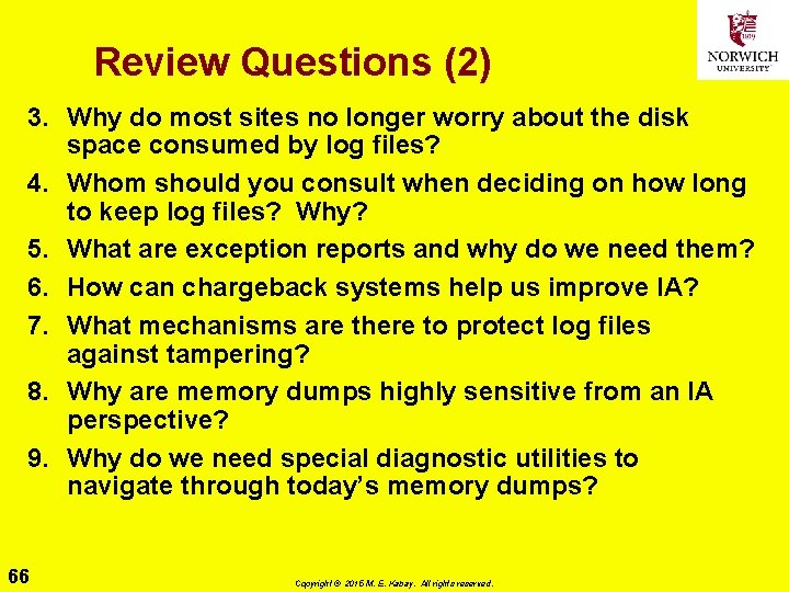 Review Questions (2) 3. Why do most sites no longer worry about the disk