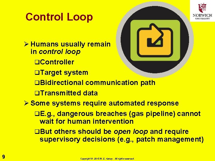 Control Loop Ø Humans usually remain in control loop q. Controller q. Target system