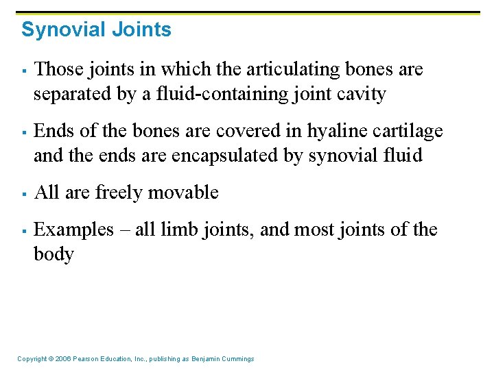 Synovial Joints § § Those joints in which the articulating bones are separated by