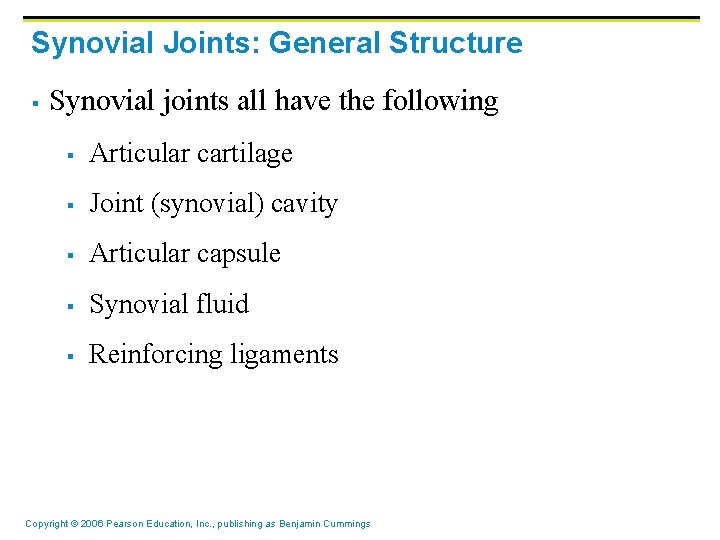 Synovial Joints: General Structure § Synovial joints all have the following § Articular cartilage