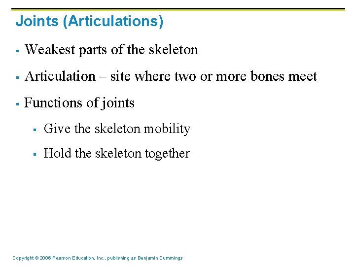 Joints (Articulations) § Weakest parts of the skeleton § Articulation – site where two