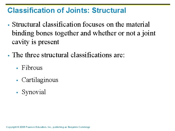 Classification of Joints: Structural § § Structural classification focuses on the material binding bones