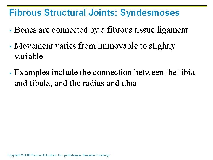 Fibrous Structural Joints: Syndesmoses § § § Bones are connected by a fibrous tissue