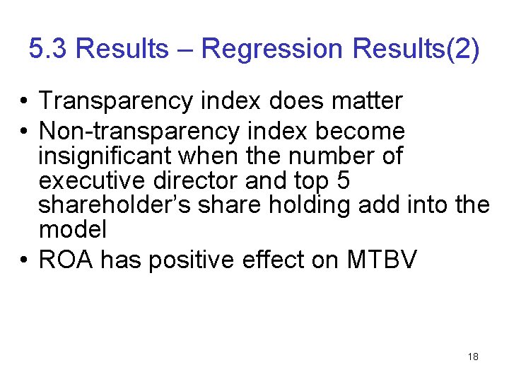 5. 3 Results – Regression Results(2) • Transparency index does matter • Non-transparency index