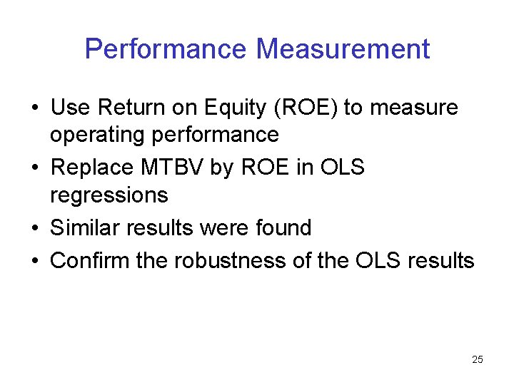 Performance Measurement • Use Return on Equity (ROE) to measure operating performance • Replace