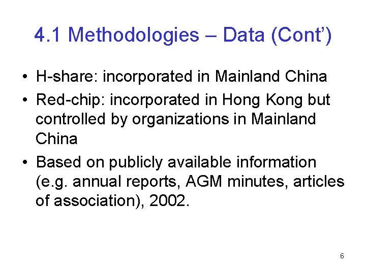 4. 1 Methodologies – Data (Cont’) • H-share: incorporated in Mainland China • Red-chip: