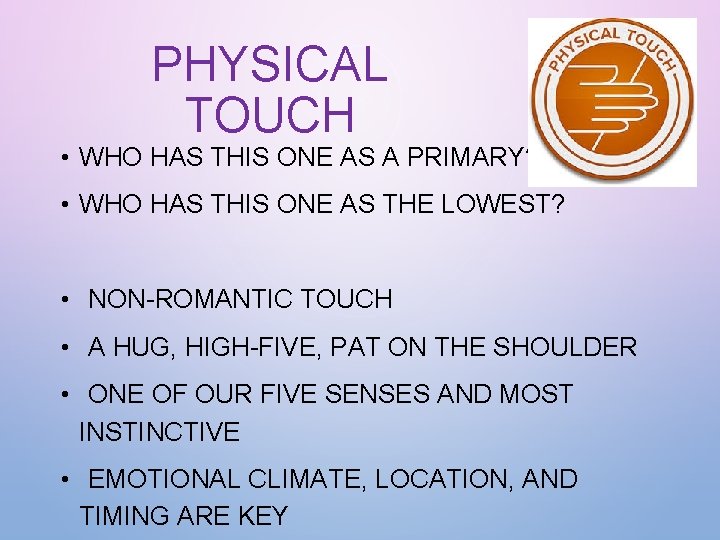 PHYSICAL TOUCH • WHO HAS THIS ONE AS A PRIMARY? • WHO HAS THIS