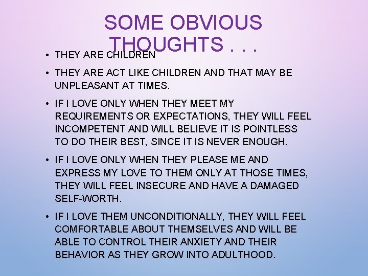 SOME OBVIOUS THOUGHTS. . . • THEY ARE CHILDREN • THEY ARE ACT LIKE