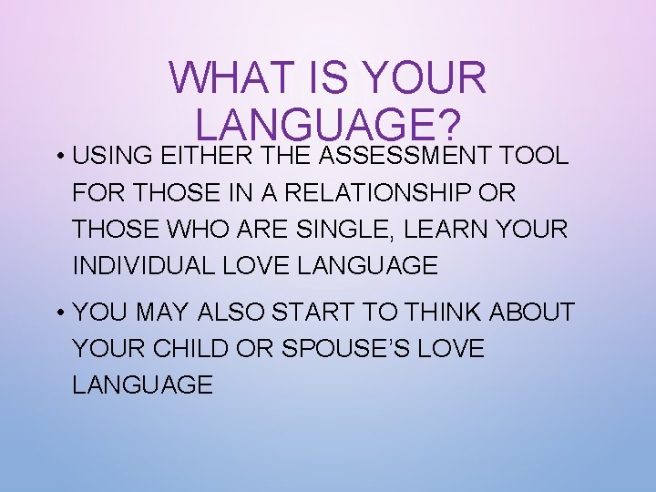 WHAT IS YOUR LANGUAGE? • USING EITHER THE ASSESSMENT TOOL FOR THOSE IN A