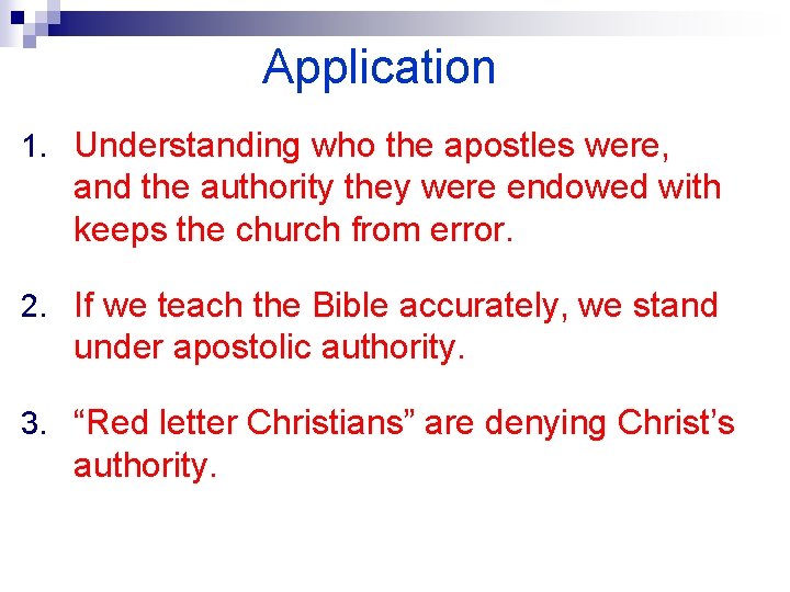 Application 1. Understanding who the apostles were, and the authority they were endowed with