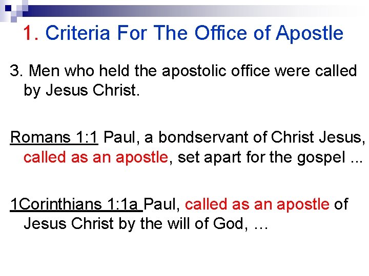 1. Criteria For The Office of Apostle 3. Men who held the apostolic office