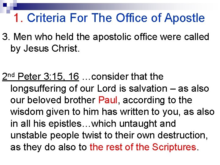 1. Criteria For The Office of Apostle 3. Men who held the apostolic office