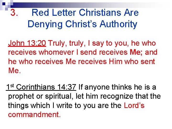 3. Red Letter Christians Are Denying Christ’s Authority John 13: 20 Truly, truly, I