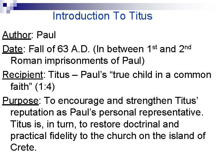 Introduction To Titus Author: Paul Date: Fall of 63 A. D. (In between 1