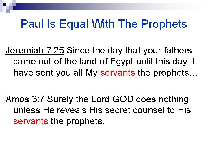 Paul Is Equal With The Prophets Jeremiah 7: 25 Since the day that your