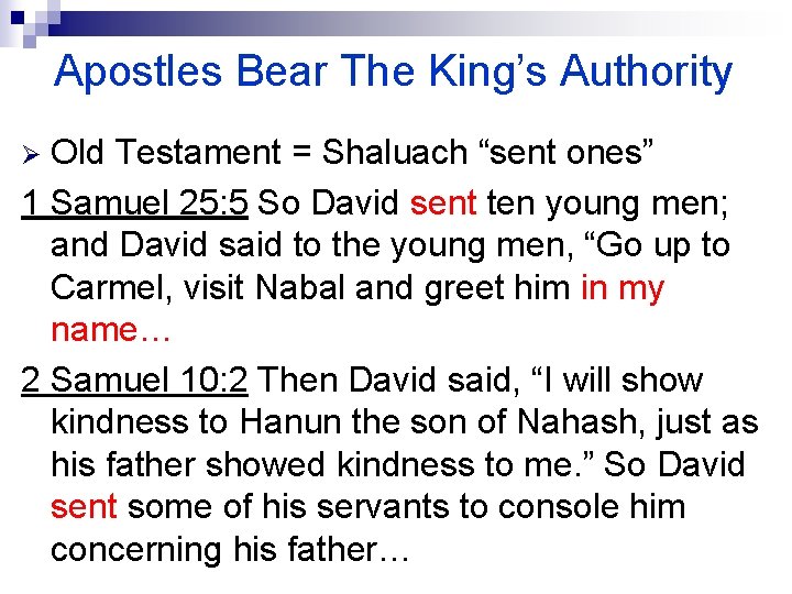 Apostles Bear The King’s Authority Old Testament = Shaluach “sent ones” 1 Samuel 25: