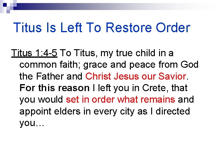Titus Is Left To Restore Order Titus 1: 4 -5 To Titus, my true