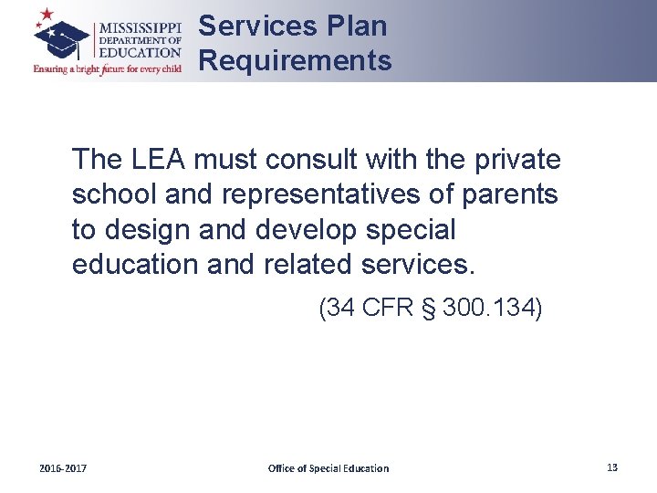 Services Plan Requirements The LEA must consult with the private school and representatives of