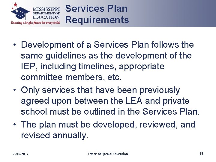 Services Plan Requirements • Development of a Services Plan follows the same guidelines as