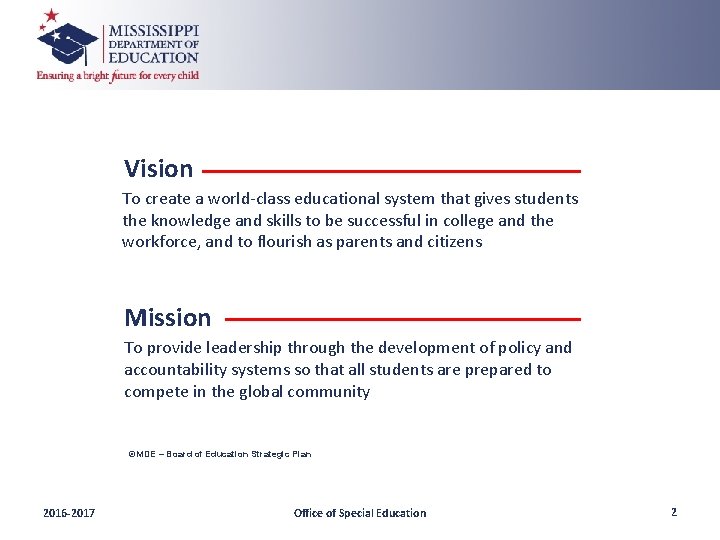 Vision To create a world-class educational system that gives students the knowledge and skills