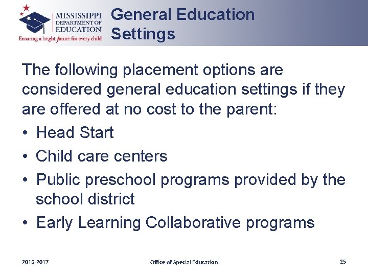 General Education Settings The following placement options are considered general education settings if they