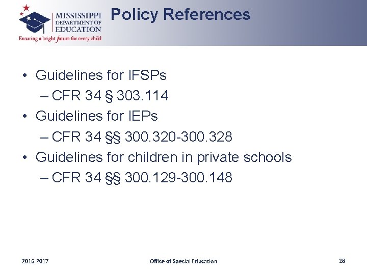 Policy References • Guidelines for IFSPs – CFR 34 § 303. 114 • Guidelines