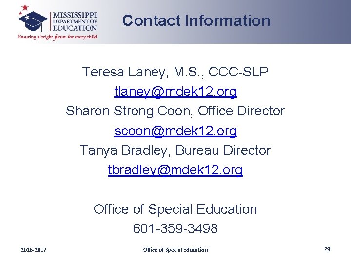 Contact Information Teresa Laney, M. S. , CCC-SLP tlaney@mdek 12. org Sharon Strong Coon,