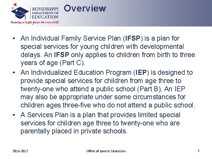 Overview • An Individual Family Service Plan (IFSP) is a plan for special services