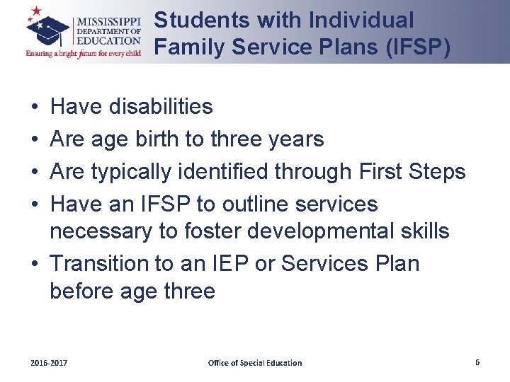 Students with Individual Family Service Plans (IFSP) • • Have disabilities Are age birth
