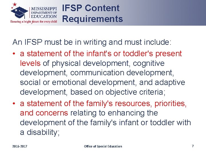 IFSP Content Requirements An IFSP must be in writing and must include: • a