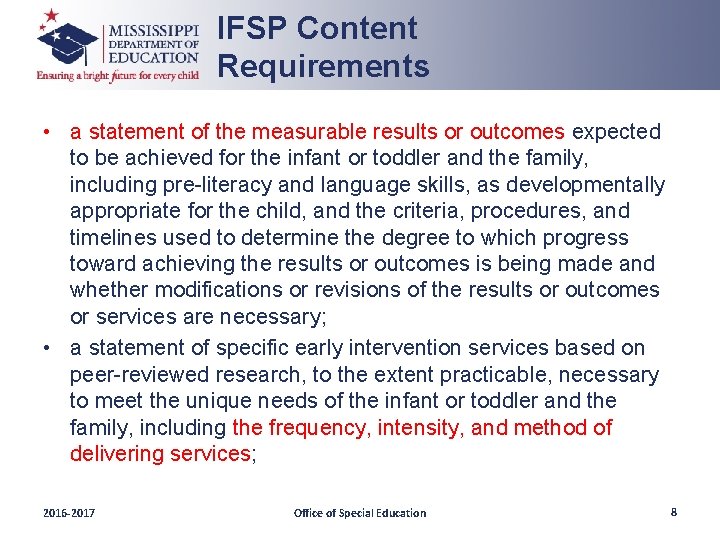 IFSP Content Requirements • a statement of the measurable results or outcomes expected to