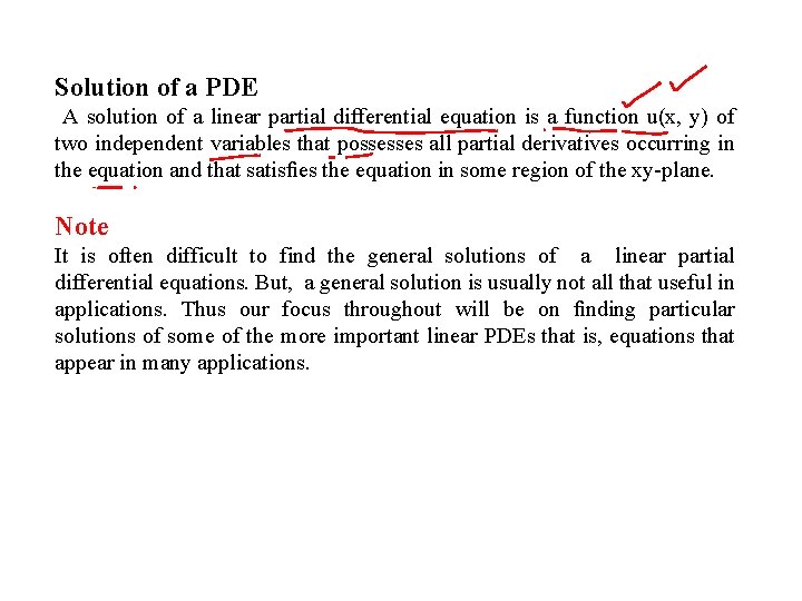 Solution of a PDE A solution of a linear partial differential equation is a