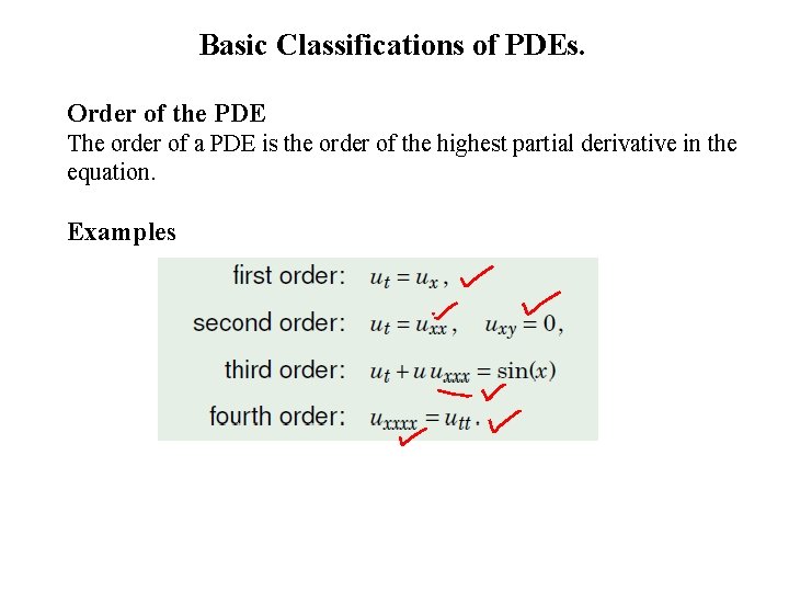 Basic Classifications of PDEs. Order of the PDE The order of a PDE is