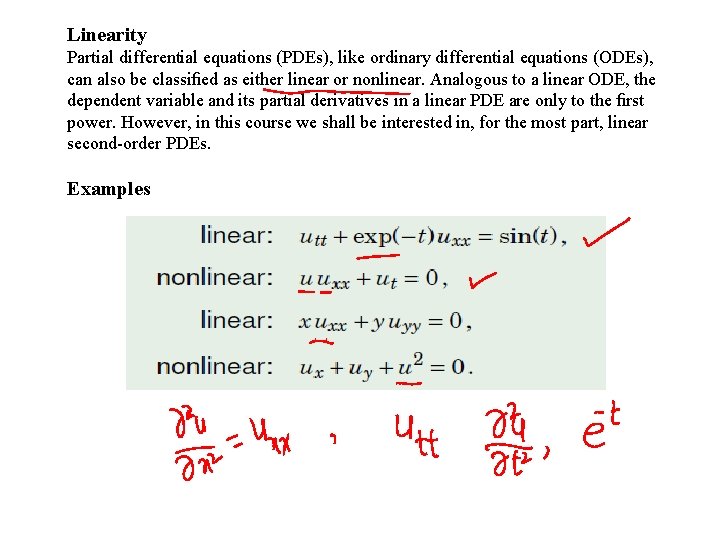 Linearity Partial differential equations (PDEs), like ordinary differential equations (ODEs), can also be classiﬁed