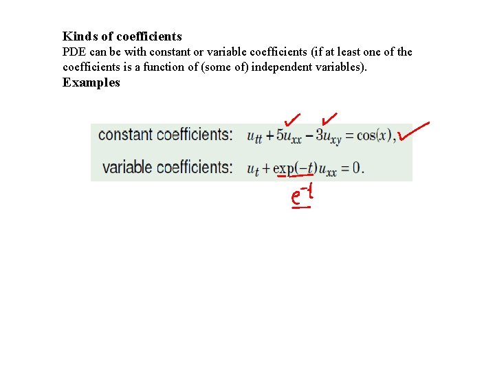 Kinds of coefficients PDE can be with constant or variable coefficients (if at least