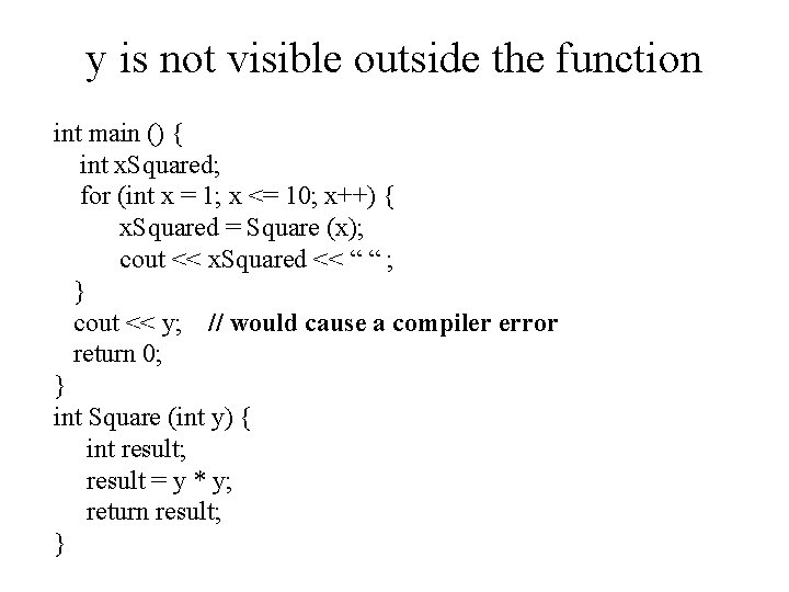 y is not visible outside the function int main () { int x. Squared;