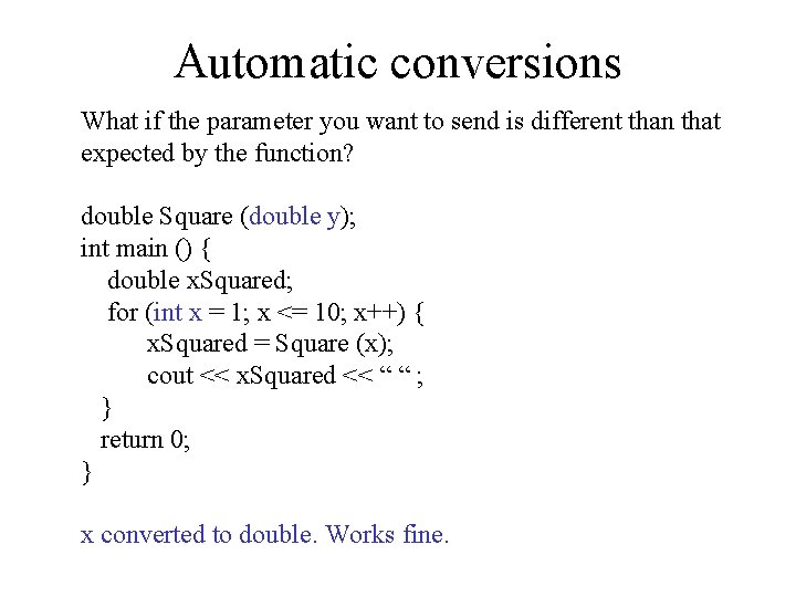 Automatic conversions What if the parameter you want to send is different than that