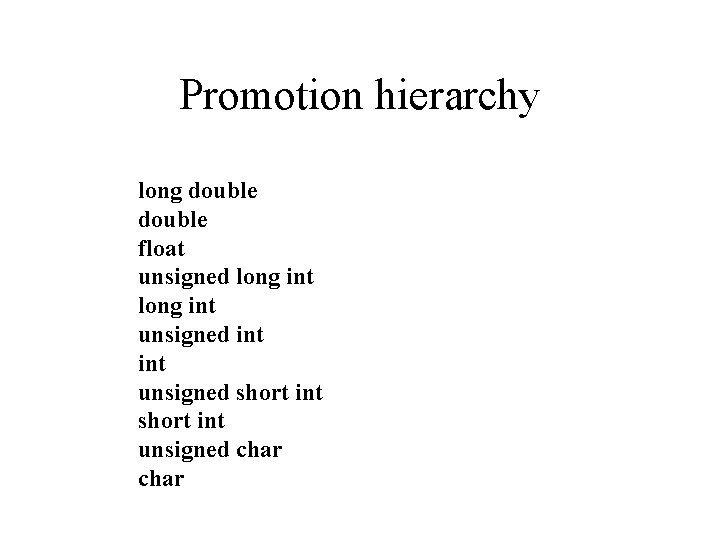 Promotion hierarchy long double float unsigned long int unsigned short int unsigned char 