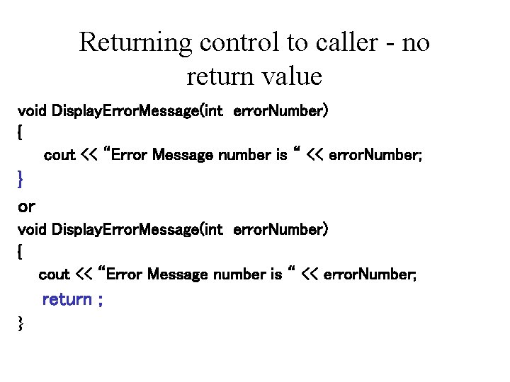 Returning control to caller - no return value void Display. Error. Message(int error. Number)