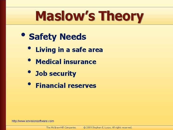 Maslow’s Theory • Safety Needs • • Living in a safe area Medical insurance