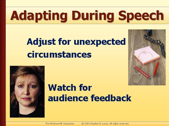 Adapting During Speech Adjust for unexpected circumstances • • Watch for • audience feedback