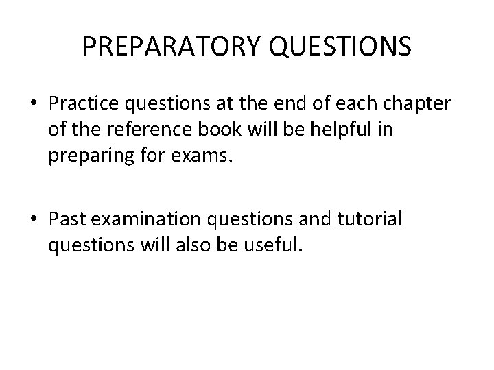 PREPARATORY QUESTIONS • Practice questions at the end of each chapter of the reference