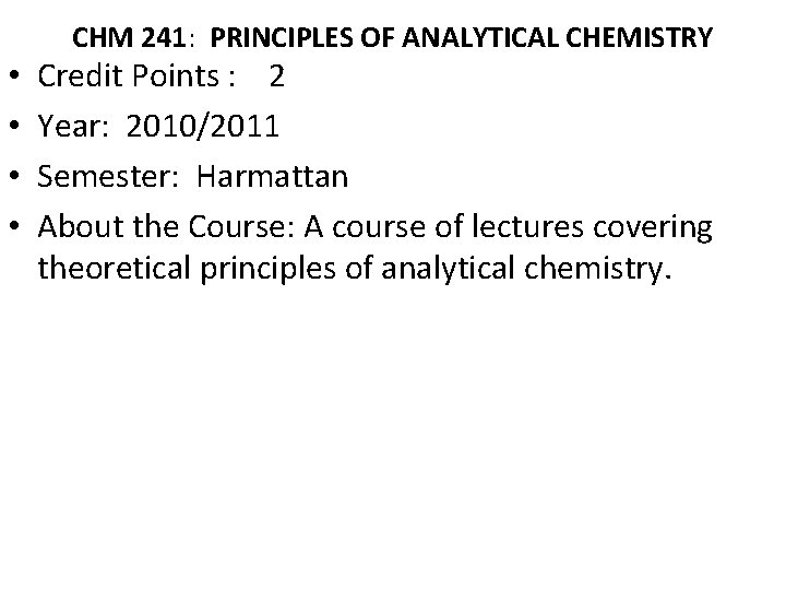  • • CHM 241: PRINCIPLES OF ANALYTICAL CHEMISTRY Credit Points : 2 Year: