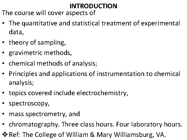 INTRODUCTION The course will cover aspects of • The quantitative and statistical treatment of