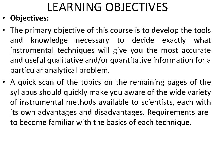LEARNING OBJECTIVES • Objectives: • The primary objective of this course is to develop