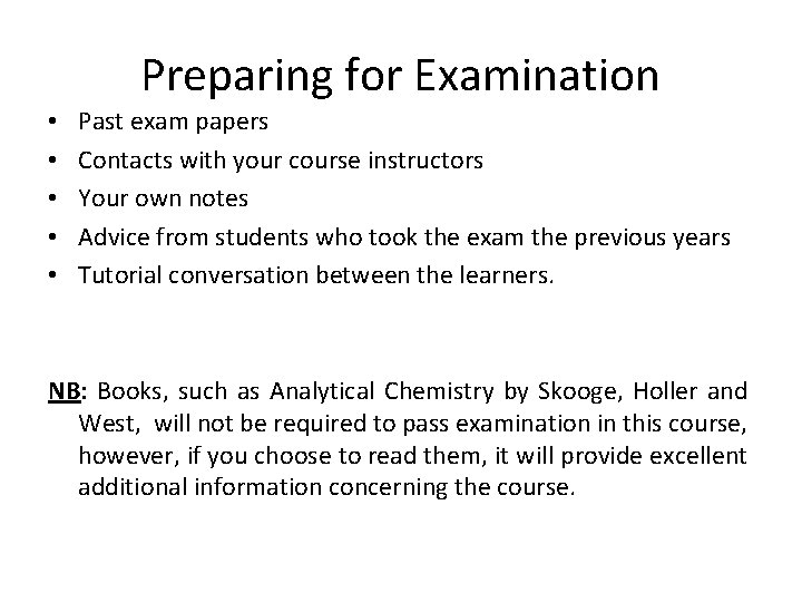 Preparing for Examination • • • Past exam papers Contacts with your course instructors